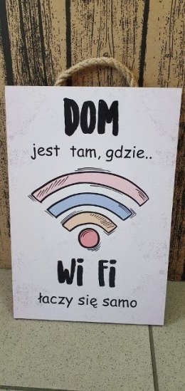 Tabliczka/obraz do zawieszenia 20x30 DOM JEST TAM GDZIE WI-FI ŁĄCZY SIĘ SAMO