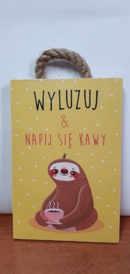 Tabliczka/obraz do zawieszenia 10x15 WYLUZUJ & NAPIJ SIĘ KAWY